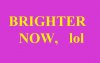 BRIGHTER NOW.jpg