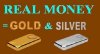 REAL MONEY GOLD & SILVER.jpg